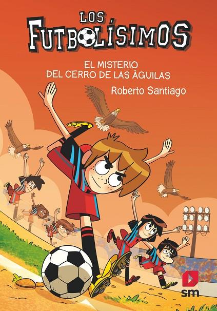 FUTBOLISIMOS 21 : MISTERIO DEL CERRO DE LAS ÁGUILAS, EL | 9788413927329 | SANTIAGO, ROBERTO
