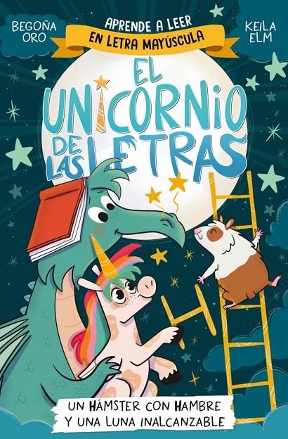 UNICORNIO DE LAS LETRAS 5 : UN HÁMSTER CON HAMBRE Y UNA LUNA INALCANZABLE | 9788448871840 | ORO, BEGOÑA