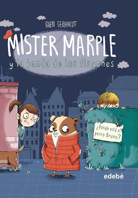 MISTER MARPLE Y LA BANDA DE LOS FISGONES 1 : ¿DONDE ESTA EL PERRO BRUNO? | 9788468349091 | GERHARDT, SVEN