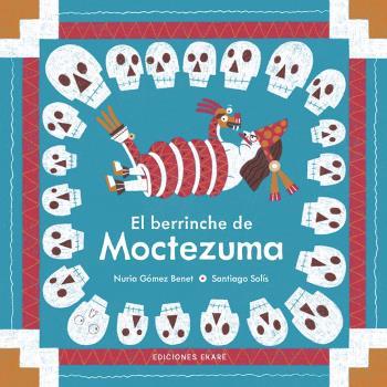 BERRINCHE DE MOCTEZUMA, EL | 9788412416688 | NURIA GÓMEZ BENET , SANTIAGO SOLÍS MONTES DE OCA