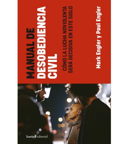 MANUAL DE DESOBEDIENCIA CIVIL : COMO LA LUCHA NOVIOLENTA SERA DECISIVA EM ESTE SIGLO | 9788418826634 | ENGLER, MARK Y PAUL