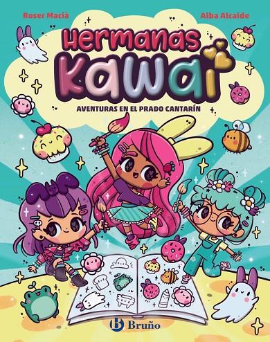 HERMANAS KAWAI 1 : AVENTURAS EN EL PRADO CANTARÍN | 9788469646236 | MACIÀ, ROSER