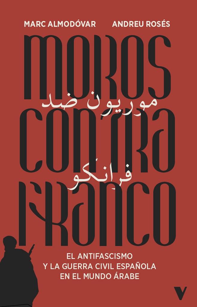 MOROS CONTRA FRANCO | 9788410344273 | ALMODOVAR, MARC ; ROSES, ANDREU