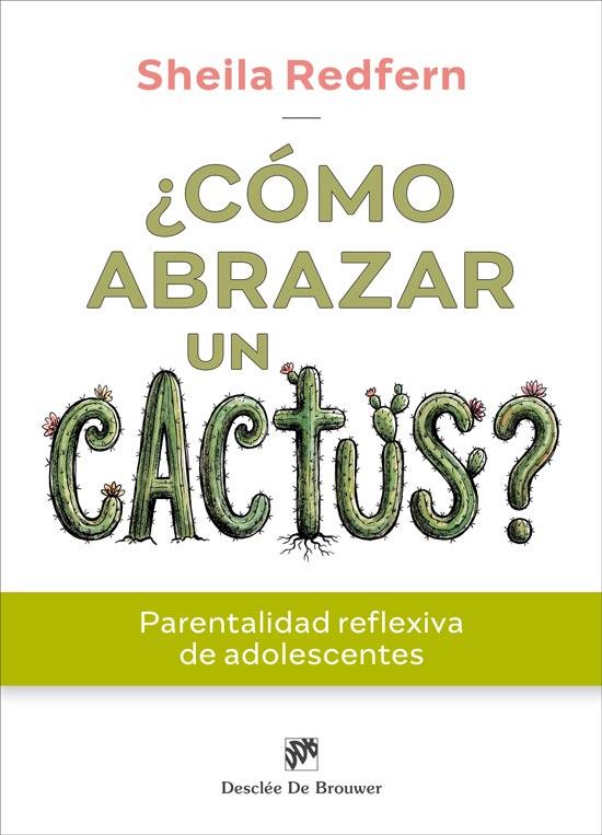 ¿CÓMO ABRAZAR UN CACTUS? PARENTALIDAD REFLEXIVA DE ADOLESCENTES | 9788433039842 | REDFERN, SHEILA