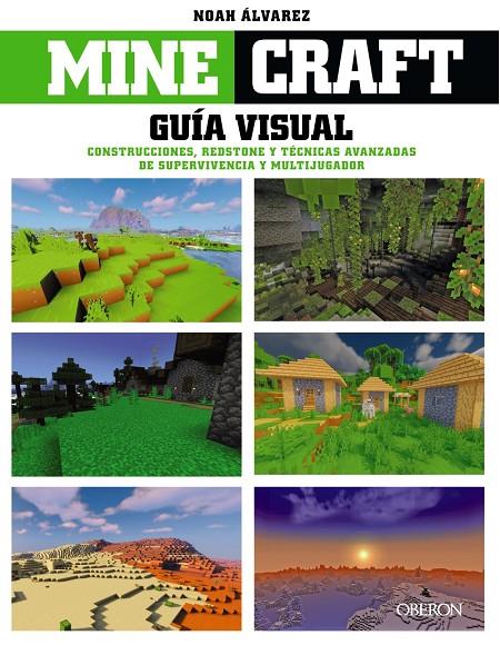 MINECRAFT :  GUÍA VISUAL. CONSTRUCCIONES, REDSTONE Y TÉCNICAS AVANZADAS DE SUPERVI | 9788441545502 | ÁLVAREZ, NOAH