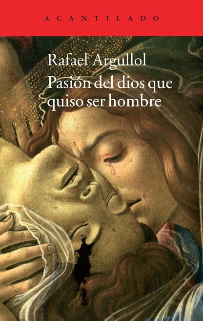 PASION DEL DIOS QUE QUISO SER HOMBRE | 9788416011100 | ARGULLOL, RAFAEL