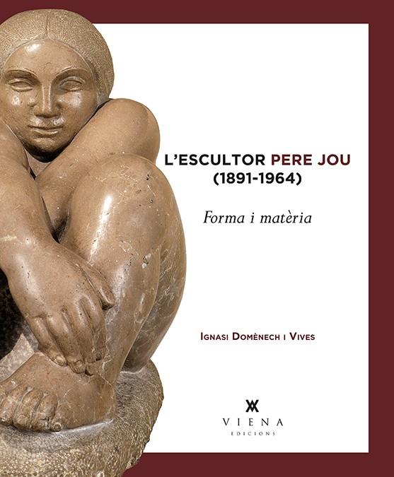 ESCULTOR PERE JOU 1891-1964 : FORMA I MATERIA | 9788483309100 | DOMENECH I VIVES, IGNASI
