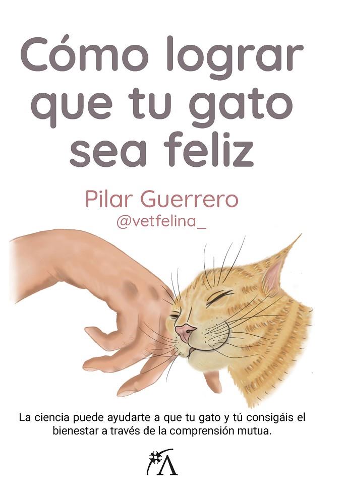 CÓMO LOGRAR QUE TU GATO SEA FELIZ | 9788411312837 | GUERRERO, PILAR