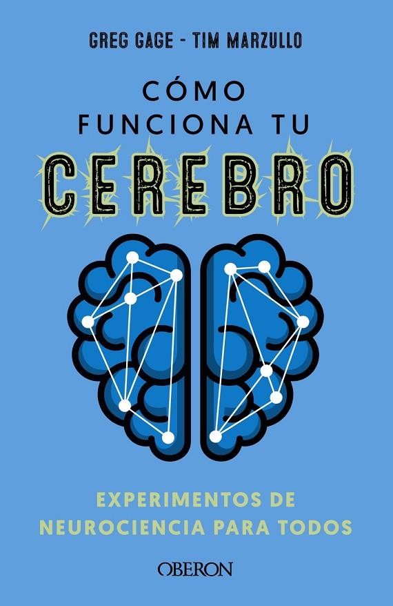 CÓMO FUNCIONA TU CEREBRO : EXPERIMENTOS DE NEUROCIENCIA PARA TODOS | 9788441547681 | GAGE, GREG ; MARZULLO, TIMOTHY