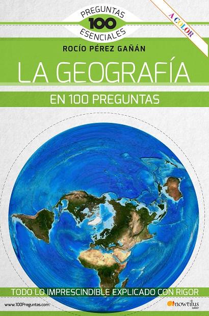 GEOGRAFÍA EN 100 PREGUNTAS, LA | 9788413051376 | PÉREZ GAÑÁN, ROCÍO