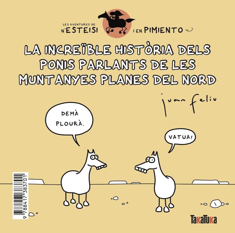 INCREIBLE HISTORIA DELS PONIS PARLANTS DE LES MUNTANYES PLANES DEL NORD ; N'ESTEISI TE POLLS | 9788417383701 | FELIU SASTRE, JUAN