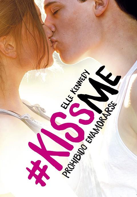 KISS ME : PROHIBIDO ENAMORARSE | 9788420483894 | KENNEDY, ELLE