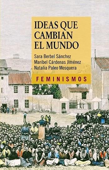 IDEAS QUE CAMBIAN EL MUNDO | 9788437630670 | BERBEL SÁNCHEZ, SARA/CÁRDENAS JIMÉNEZ, MARIBEL/PALEO MOSQUERA, NATALIA