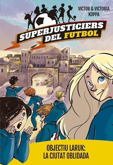 OBJECTIU LARUK : LA CIUTAT OBLIDADA | 9788424662998 | KOPPA, VICTOR ; KOPPA, VICTORIA
