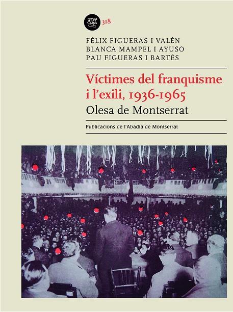 VÍCTIMES DEL FRANQUISME I L'EXILI, 1936-1965. OLESA DE MONTSERRAT | 9788491914266 | FIGUERAS I VALÉN, FÈLIX ; MAMPEL I AYUSO, BLANCA;/FIGUERAS I BARTÉS, PAU