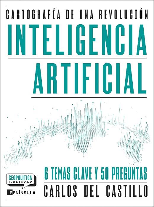 INTELIGENCIA ARTIFICIAL : CARTOGRAFÍA DE UNA REVOLUCIÓN | 9788411005081 | CASTILLO, CARLOS DEL
