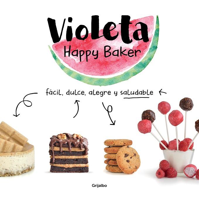 VIOLETA HAPPY BAKER. FACIL, DULCE, Y SALUDABLE | 9788417752279 | DIAZ, VIOLETA