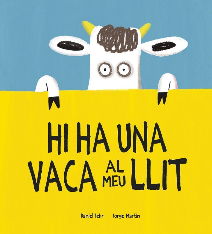 HI HA UNA VACA AL MEU LLIT | 9788418599781 | FEHR, DANIEL ; MARTÍN, JORGE