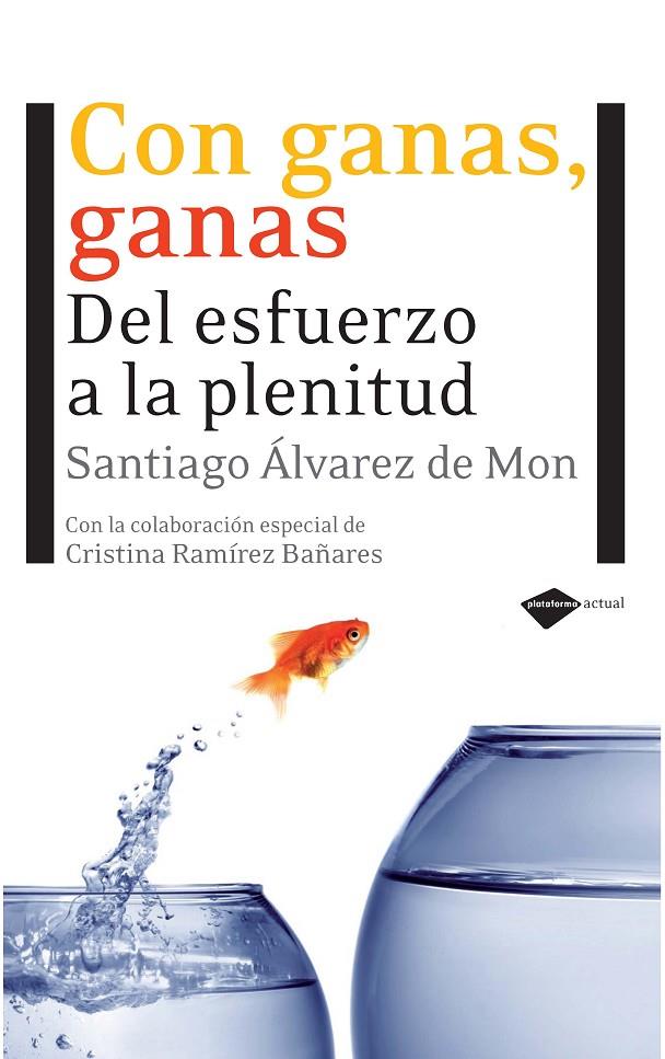 CON GANAS, GANAS : DEL ESFUERZO A LA PLENITUD | 9788496981676 | ALVAREZ DE MON, SANTIAGO