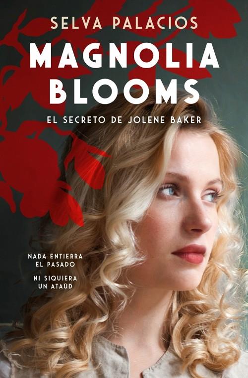 MAGNOLIA BLOOMS : LA MALDICIÓN DE JOLENE BAKER | 9788410257337 | PALACIOS, SELVA