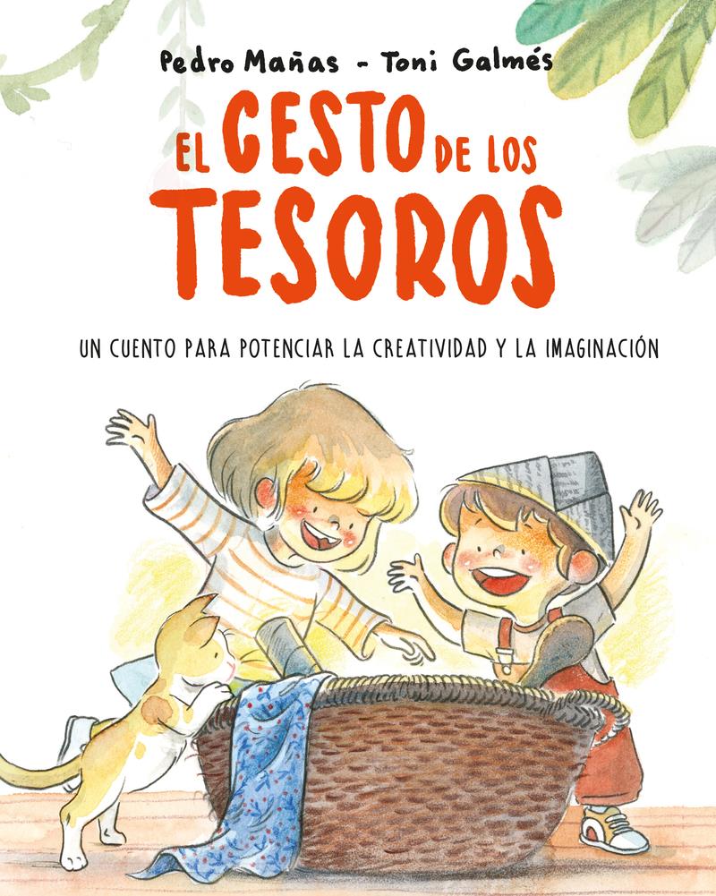 CESTO DE LOS TESOROS, EL UN CUENTO PARA POTENCIAR LA CREATIVIDAD Y LA IMAGINACIÓ | 9788418538186 | MAÑAS, PEDRO