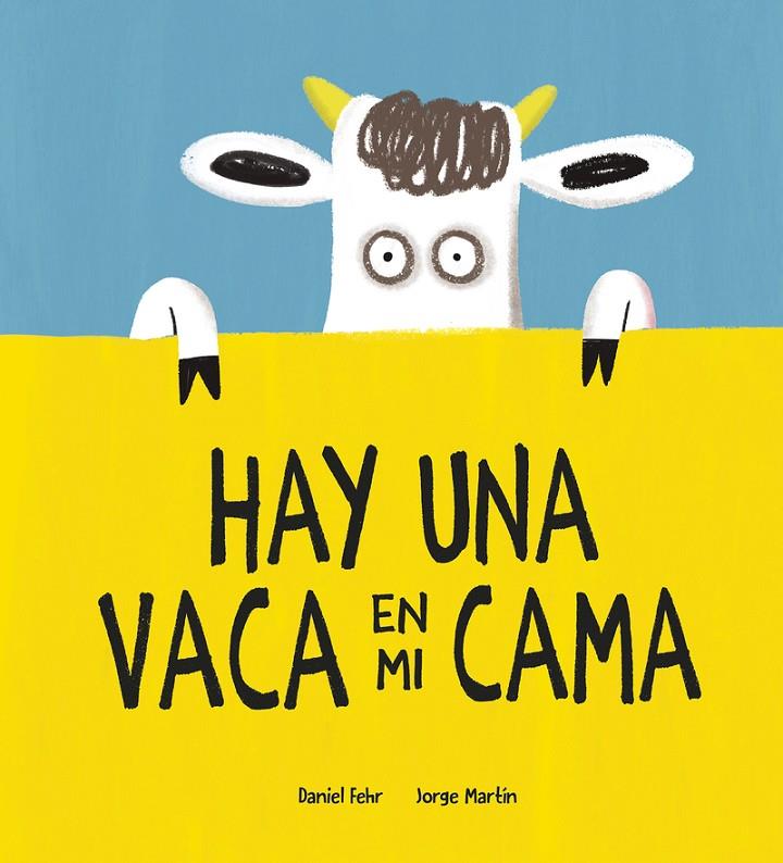 HAY UNA VACA EN MI CAMA | 9788418599613 | FEHR, DANIEL ; MARTÍN, JORGE