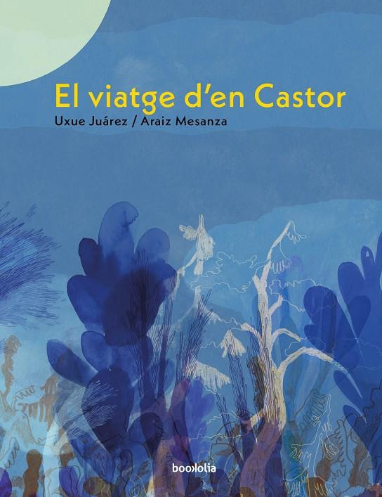 VIATGE D'EN CASTOR, EL | 9788418284304 | JUÁREZ GAZTELU, UXUE