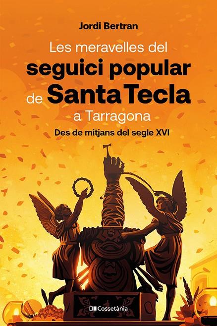 MERAVELLES DEL SEGUICI POPULAR DE SANTA TECLA A TARRAGONA, LES | 9788413566160 | BERTRAN LUENGO, JORDI