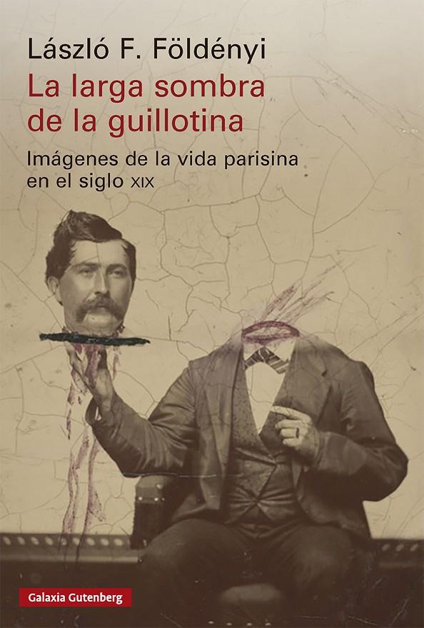 LARGA SOMBRA DE LA GUILLOTINA, LA | 9791388019944 | FÖLDÉNYI, LÁSZLÓ F.