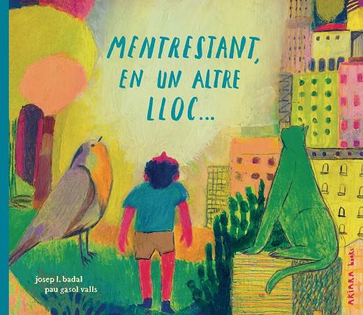 MENTRESTANT, EN UN ALTRE LLOC... | 9791388223051 | BADAL, JOSEP L. ; GASOL VALLS, PAU