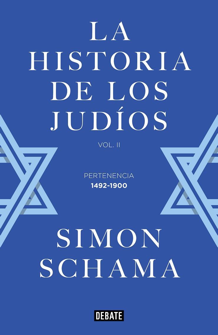 HISTORIA DE LOS JUDÍOS VOL. II - PERTENENCIA, 1492-1900, LA | 9788419951212 | SCHAMA, SIMON