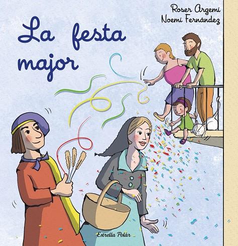 FESTA MAJOR, LA | 9788413897509 | FERNÁNDEZ SELVA, NOEMÍ ; ARGEMÍ, ROSER