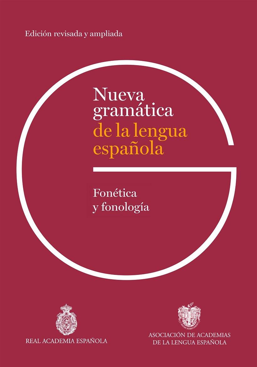 NUEVA GRAMÁTICA DE LA LENGUA ESPAÑOLA : FONÉTICA Y FONOLOGÍA | 9788467078831