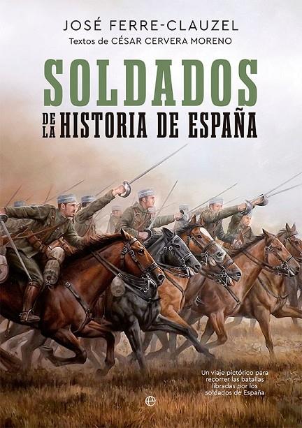 SOLDADOS DE LA HISTORIA DE ESPAÑA | 9788413842912 | FERRE-CLAUZEL, JOSÉ ; CERVERA MORENO, CÉSAR