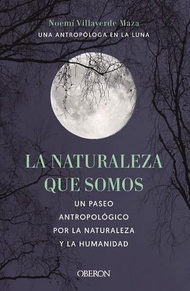 NATURALEZA QUE SOMOS, LA : UNA ANTROPÓLOGA EN LA LUNA | 9788441546592 | VILLAVERDE MAZA, NOEMÍ