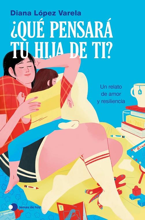 ¿QUÉ PENSARÁ TU HIJA DE TI? | 9791388279300 | LÓPEZ VARELA, DIANA