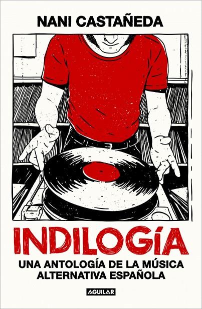 INDILOGÍA : UNA ANTOLOGÍA DE LA MÚSICA ALTERNATIVA ESPAÑOLA | 9788403526099 | CASTAÑEDA, NANI