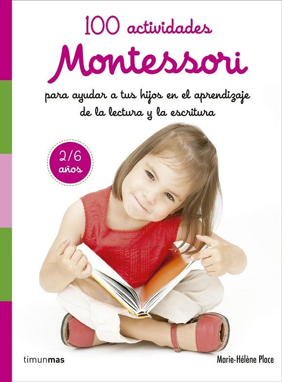 100 ACTIVIDADES MONTESSORI PARA AYUDAR A TUS HIJOS EN EL APRENDIZAJE DE LA LECTURA Y LA ESCRITURA | 9788408167457 | PLACE, MARIE HÉLÈNE