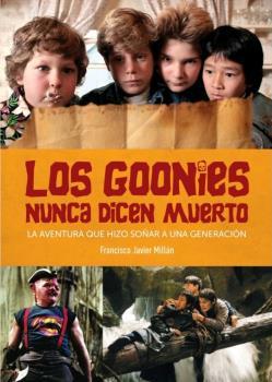 GOONIES NUNCA DICEN MUERTO, LOS | 9788418320170 | MILLA, FRANCISCO JAVIER