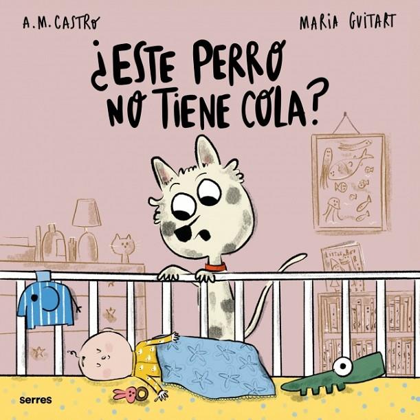 ¿ESTE PERRO NO TIENE COLA? | 9788427248212 | CASTRO, A.M. ; GUITART, MARIA