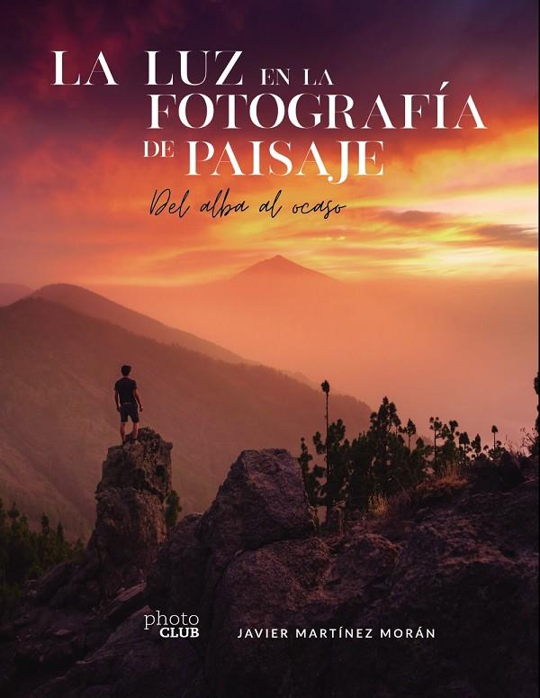 LUZ EN LA FOTOGRAFÍA DE PAISAJE, LA | 9788441544666 | MARTÍNEZ MORÁN, JAVIER