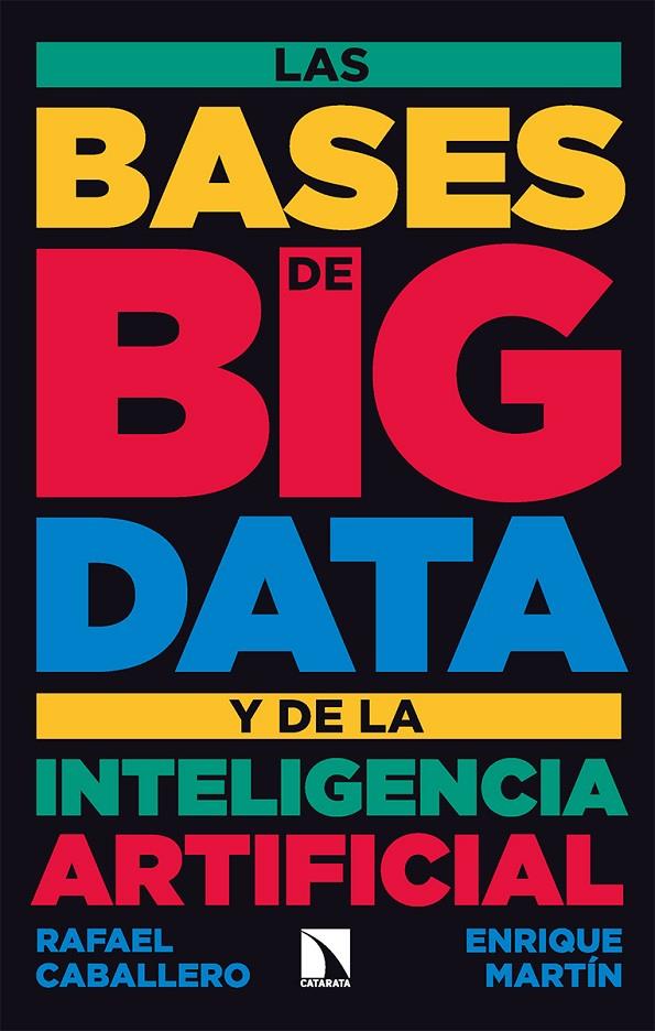 BASES DE BIG DATA Y DE LA INTELIGENCIA ARTIFICIAL, LAS | 9788413524894 | CABALLERO, RAFAEL/MARTÍN, ENRIQUE