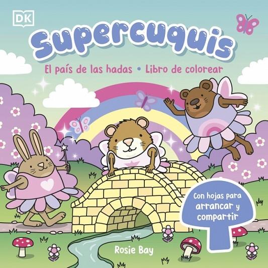 SUPERCUQUIS :  EL PAÍS DE LAS HADAS : LIBRO DE COLOREAR | 9780241825365 | BAY, ROSIE