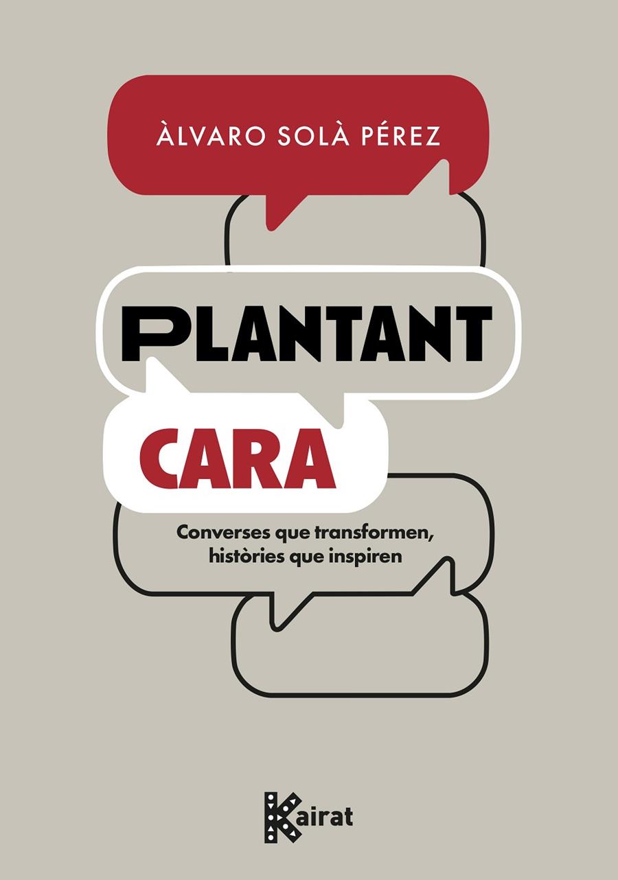 PLANTANT CARA : CONVERSES QUE TRANSFORMEN, HISTÒRIES QUE INSPIREN | 9788419476722 | SOLÀ PÉREZ, ÁLVARO