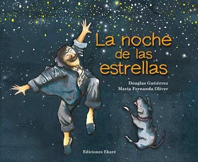 NOCHE DE LAS ESTRELLAS, LA | 9788493842994 | GUTIERREZ, DOUGLAS ; OLIVER, MARIA FERNANDA
