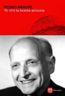 YO VIVÍ LA BOMBA ATÓMICA | 9788427131477 | ARRUPE, PEDRO