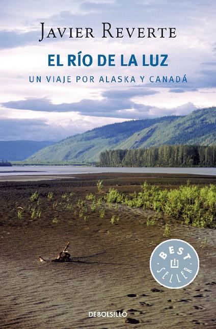 RIO DE LA LUZ : UN VIAJE POR ALASKA Y CANADA | 9788499085784 | REVERTE, JAVIER