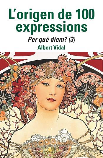 ORIGEN DE 100 EXPRESSIONS. PER QUÈ DIEM, L'...? ( 3 ) | 9788472461970 | VIDAL, ALBERT