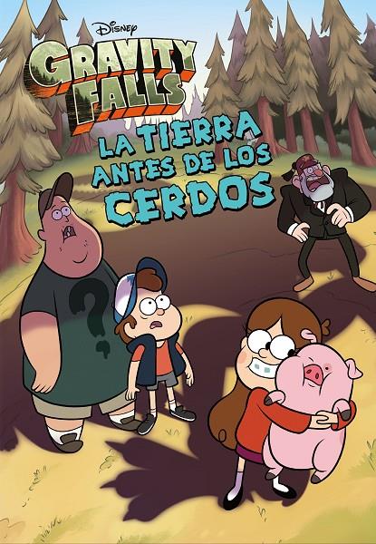 GRAVITY FALLS : LA TIERRA ANTES DE LOS CERDOS | 9788418335679