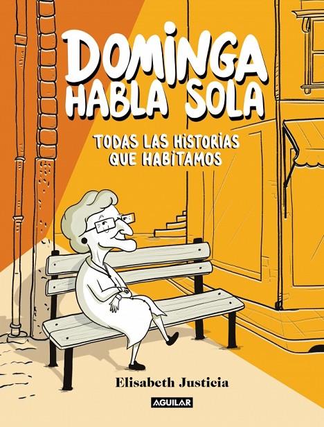 DOMINGA HABLA SOLA : TODAS LAS HISTORIAS QUE HABITAMOS | 9788403526471 | JUSTICIA, ELISABETH